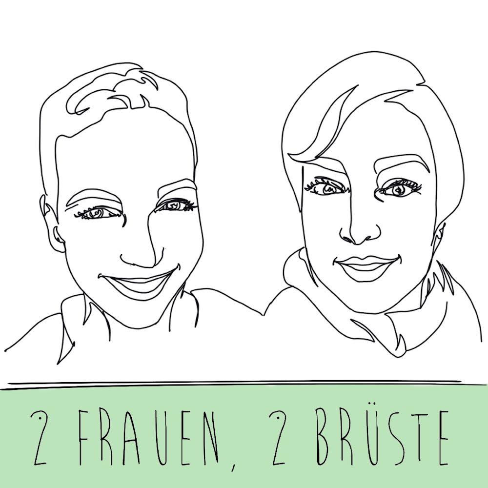 2 Frauen 2 Brüste – der Podcast Paulina Ellerbrock und Alexandra von Korff